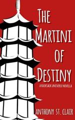 The Martini of Destiny: A Rucksack Universe Novella