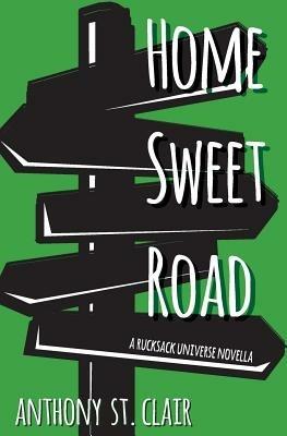 Home Sweet Road: A Rucksack Universe Novella - Anthony St. Clair - cover