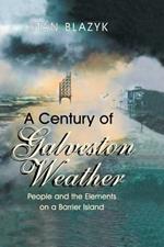 A Century of Galveston Weather: People and the Elements on a Barrier Island