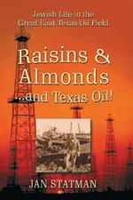 Raisins & Almonds . . . and Texas Oil! Jewish Life in the Great East Texas Oil Field