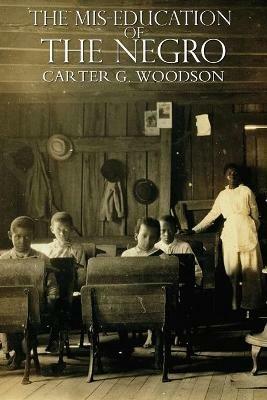 The Mis-Education of the Negro - Carter G Woodson - cover