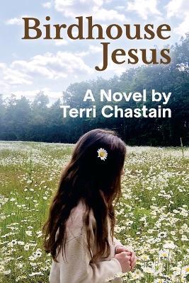 Birdhouse Jesus - Terri Chastain - cover