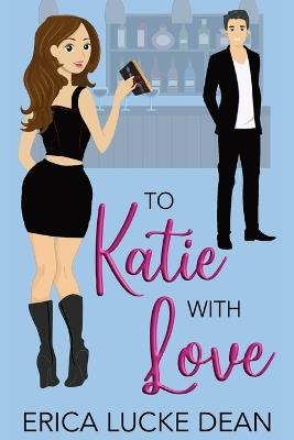 To Katie with Love - Erica Lucke Dean - cover