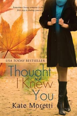 Thought I Knew You - Kate Moretti - cover