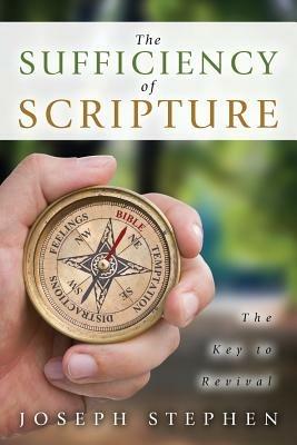 The Sufficiency of Scripture: The Key to Revival - Joseph Stephen - cover