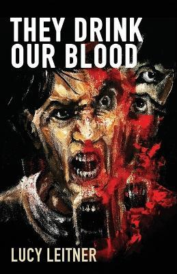 They Drink Our Blood - Lucy Leitner - cover