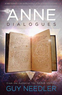 The Anne Dialogues: Communications with the Ascended - Guy Steven Needler - cover
