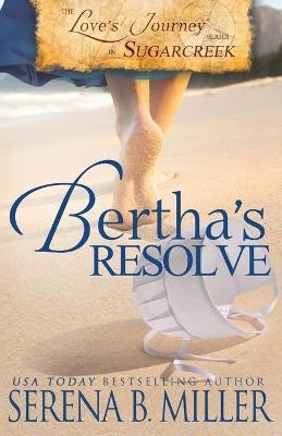 Love's Journey in Sugarcreek: Bertha's Resolve - Serena B Miller - cover