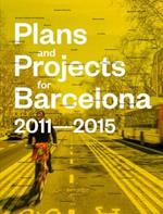 Plans and project for Barcelona 2011-2015. Ediz. illustrata