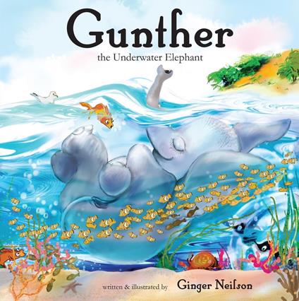 Gunther the Underwater Elephant - Ginger Nielson - ebook