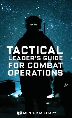 Tactical Leader's Guide for Combat Operations - Mark Gerecht - cover