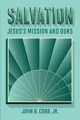 Salvation: Jesus's Mission and Ours - John B Cobb - cover