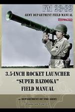 3.5-Inch Rocket Launcher Super Bazooka Field Manual: FM 23-32