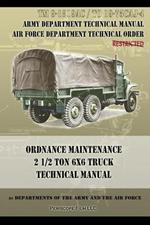 Ordnance Maintenance 2 1/2 Ton 6x6 Truck Technical Manual: TM 9-1819ac and to 19-75caj-4