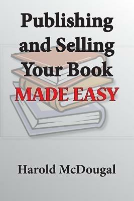 Publishing and Selling Your Book Made Easy - Harold McDougal - cover