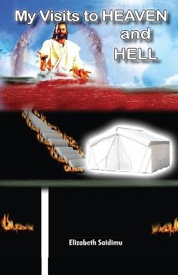 My Visits to Heaven and Hell - Elizabeth Saidimu - cover