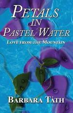 Petals in Pastel Water: Love from the Mountain