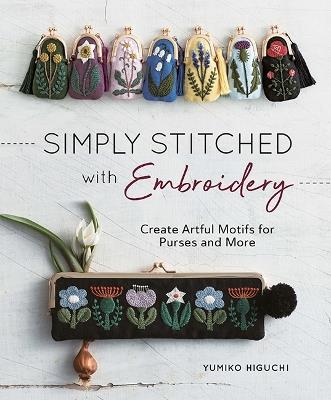 Simply Stitched with Embroidery: Create Artful Motifs for Purses and More - Yumiko Higuchi - cover