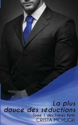 La plus douce des seductions - Crista McHugh - cover