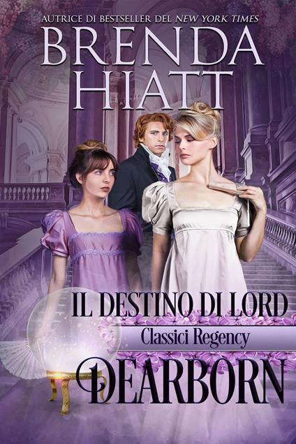 Il destino di lord Dearborn - Brenda Hiatt - ebook