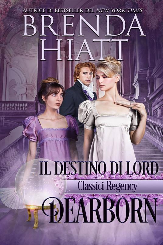 Il destino di lord Dearborn - Brenda Hiatt - ebook