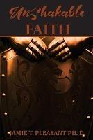 Unshakable Faith - Jamie T Pleasant - cover