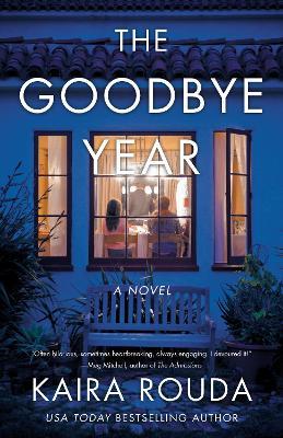 The Goodbye Year: A Novel - Kaira Rouda - cover