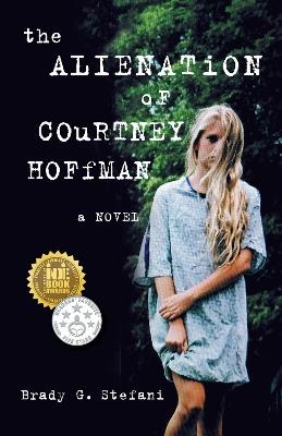 The Alienation of Courtney Hoffman: A Novel - Brady Stefani - cover