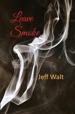 Leave Smoke - Jeff Walt - cover