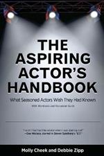 The Aspiring Actor's Handbook: What Seasoned Actors Wished They Had Known