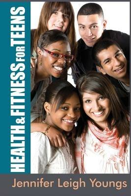 Health & Fitness for Teens - Jennifer Leigh Youngs - cover