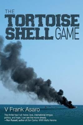 The Tortoise Shell Game: A High Seas Crime Based on a True Story - V Frank Asaro - cover