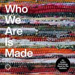Who We Are Is Made