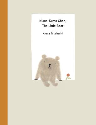 Kuma-Kuma Chan, the Little Bear - Kazue Takahashi - cover