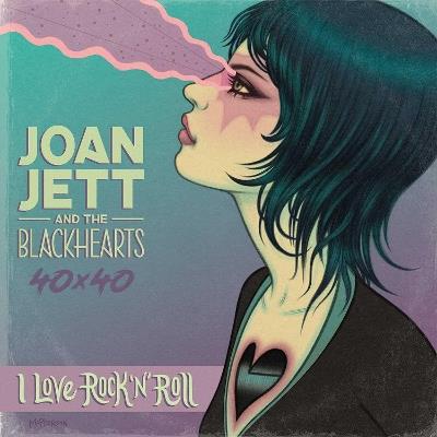 Joan Jett & The Blackhearts 40x40: Bad Reputation / I Love Rock-n-Roll: Bad Reputation / I Love Rock-n-Roll - Jazzlyn Stone,Amanda Deibert,Evgenia Vereli - cover