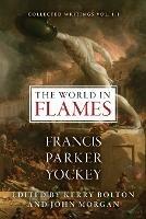 The World in Flames: The Shorter Writings of Francis Parker Yockey - Francis Parker Yockey - cover