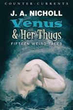 Venus and Her Thugs: Fifteen Weird Tales