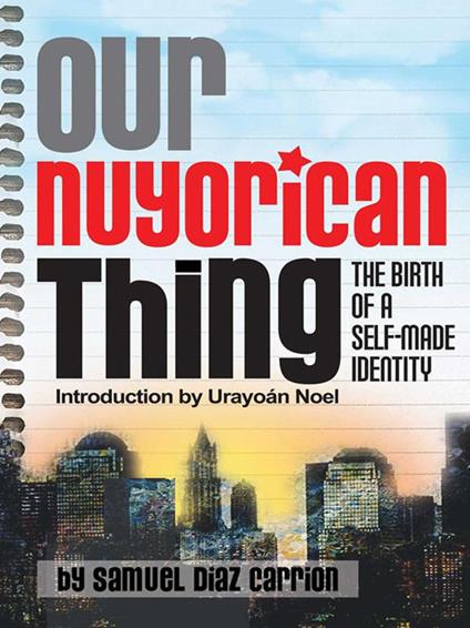 Our Nuyorican Thing, The Birth of a Self-Made Identity