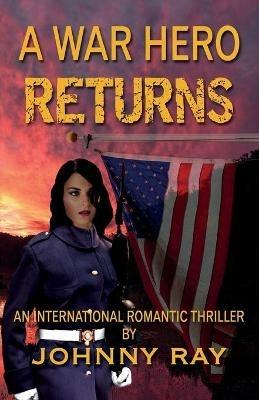 A War Hero Returns--Paperback Edition - Johnny Ray - cover