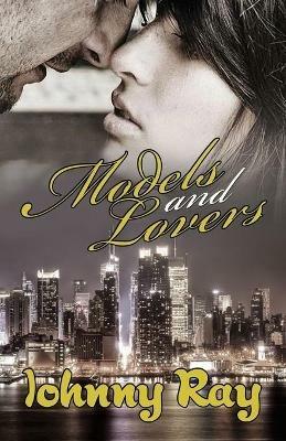 Models and Lovers - Paperback Edition - Johnny Ray - cover