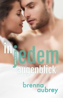 Gaming The System - In jedem Augenblick - Brenna Aubrey - cover