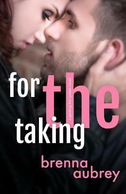 For The Taking: A Standalone Marriage of Convenience Romance - Brenna Aubrey - cover