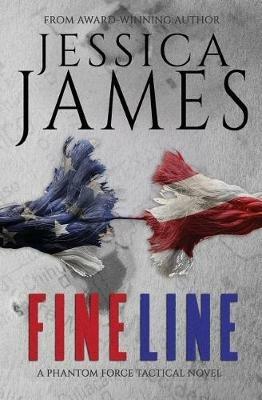 Fine Line: A Phantom Force Tactical Novel (Book 2) - Jessica James - cover