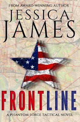 Front Line: A Phantom Force Tactical Novel (Book 3) - Jesssica James - cover