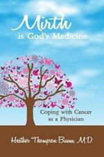 Mirth is God's Medicine: Coping with Cancer as a Physician