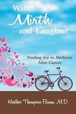 With Mirth and Laughter: Finding Joy in Medicine After Cancer