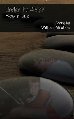 Under the Water Was Stone - William Stratton - cover