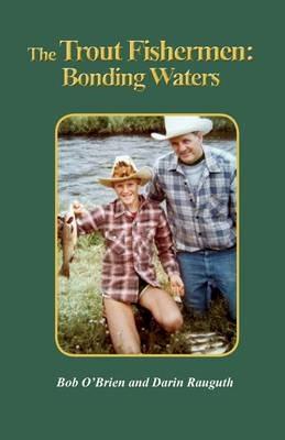 The Trout Fishermen: Bonding Waters - Bob O'Brien,Darin Rauguth - cover