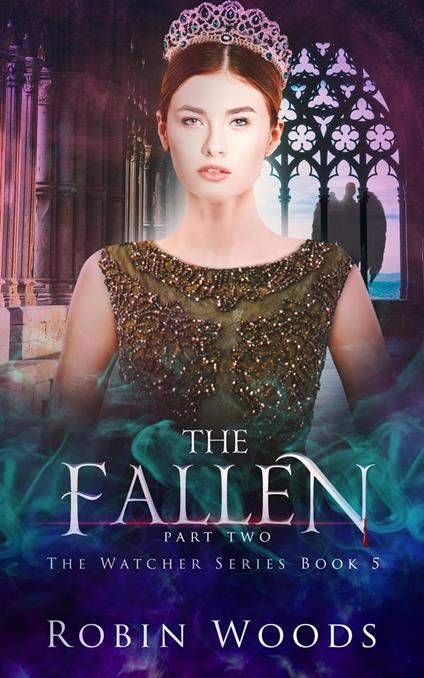 The Fallen: Part Two: The Watcher Series: Book Five - Robin Woods - ebook