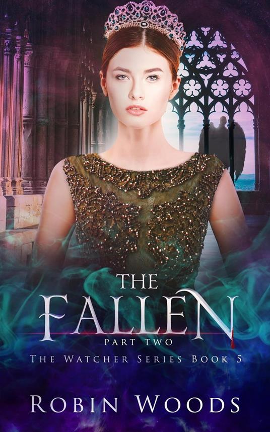 The Fallen: Part Two: The Watcher Series: Book Five - Robin Woods - ebook